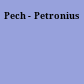 Pech - Petronius