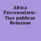 Africa Proconsularis - Viae publicae Romanae