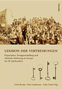 Lexikon der Vertreibungen : Deportation, Zwangsaussiedlung und ethnische Säuberung im Europa des 20. Jahrhunderts