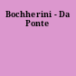 Bochherini - Da Ponte