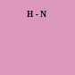 H - N