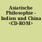 Asiatische Philosophie - Indien und China <CD-ROM>