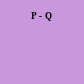 P - Q