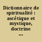 Dictionnaire de spiritualité : ascétique et mystique, doctrine et histoire