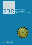 Encyclopedia of the Bible and its reception : EBR