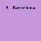 A - Barcelona