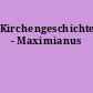 Kirchengeschichte - Maximianus