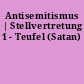 Antisemitismus | Stellvertretung 1 - Teufel (Satan)