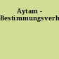 Aytam - Bestimmungsverhältnis