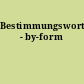 Bestimmungswort - by-form