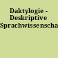 Daktylogie - Deskriptive Sprachwissenschaft