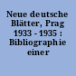 Neue deutsche Blätter, Prag 1933 - 1935 : Bibliographie einer Zeitschrift
