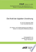 Die Kraft der digitalen Unordnung : 32. Arbeits- und Fortbildungstagung der ASpB e.V., Sektion 5 im Deutschen Bibliotheksverband, 22. bis 25. September 2009 in der Universität Karlsruhe