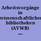 Arbeitsvorgänge in wissenschaftlichen bibliotheken (AVWB) : Beschreibung und Bewertung nach dem Bundes-Angestelltentarifvertrag (BAT)