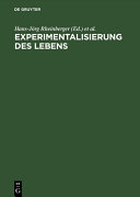 Experimentalisierung des Lebens : Experimentalsysteme in den biologischen Wissenschaften 1850/1950