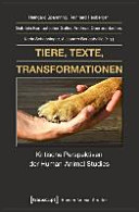 Tiere, Texte, Transformationen : kritische Perspektiven der Human-Animal Studies