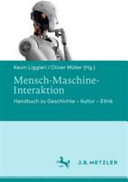 Mensch-Maschine-Interaktion : Handbuch zu Geschichte - Kultur - Ethik