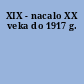 XIX - nacalo XX veka do 1917 g.