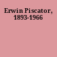 Erwin Piscator, 1893-1966