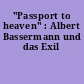 "Passport to heaven" : Albert Bassermann und das Exil
