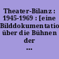 Theater-Bilanz : 1945-1969 : [eine Bilddokumentation über die Bühnen der Deutschen Demokratischen Republik]