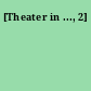 [Theater in ..., 2]