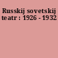 Russkij sovetskij teatr : 1926 - 1932