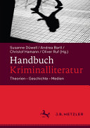 Handbuch Kriminalliteratur : Theorien - Geschichte - Medien