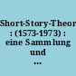 Short-Story-Theorien : (1573-1973) : eine Sammlung und Bibliographien englischer und amerikanischer Quellen
