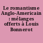 Le romantisme Anglo-Americain : mélanges offerts à Louis Bonnerot