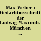 Max Weber : Gedächtnisschrift der Ludwig-Maximilians-Universität München zur 100. Wiederkehr seines Geburtstages 1964