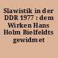 Slawistik in der DDR 1977 : dem Wirken Hans Holm Bielfeldts gewidmet