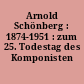 Arnold Schönberg : 1874-1951 : zum 25. Todestag des Komponisten