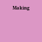 Making