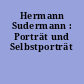 Hermann Sudermann : Porträt und Selbstporträt
