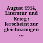 August 1914, Literatur und Krieg : [erscheint zur gleichnamigen Ausstellung im Literaturmuseum der Moderne, Marbach am Neckar, 16. Oktober 2013 bis 30. März 2014]
