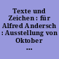 Texte und Zeichen : für Alfred Andersch : Ausstellung von Oktober 1980 bis Februar 1981 im Schiller-Nationalmuseum Marbach am Neckar