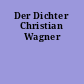 Der Dichter Christian Wagner