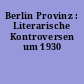 Berlin Provinz : Literarische Kontroversen um 1930