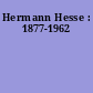 Hermann Hesse : 1877-1962
