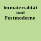 Immaterialität und Postmoderne