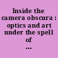 Inside the camera obscura : optics and art under the spell of the projected image