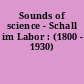Sounds of science - Schall im Labor : (1800 - 1930)