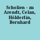 Scholien - zu Arendt, Celan, Hölderlin, Bernhard