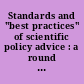 Standards and "best practices" of scientific policy advice : a round table discussion with Sir David King, Chief Adviser to the British Government