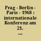 Prag - Berlin - Paris - 1968 : internationale Konferenz am 21. und 22. 5. 1993 in Prag