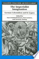 The imperialist imagination : German colonialism and its legacy