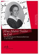 Alma Maters Töchter im Exil : zur Vertreibung von Wissenschaftlerinnen in der NS-Zeit
