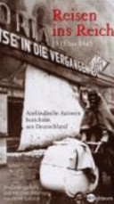 Reisen ins Reich 1933 - 1945 : ausländische Autoren berichten aus Deutschland