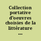 Collection portative d'oeuvres choisies de la littérature française ancienne et moderne